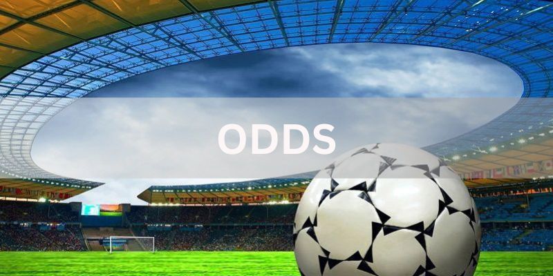 Tìm hiểu sơ lược về khái niệm Odds trong bóng đá
